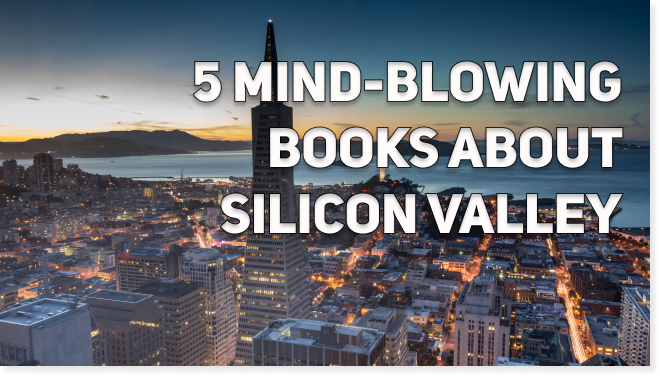 TOP 5 Books about Silicon Valley that Blew Up the Internet