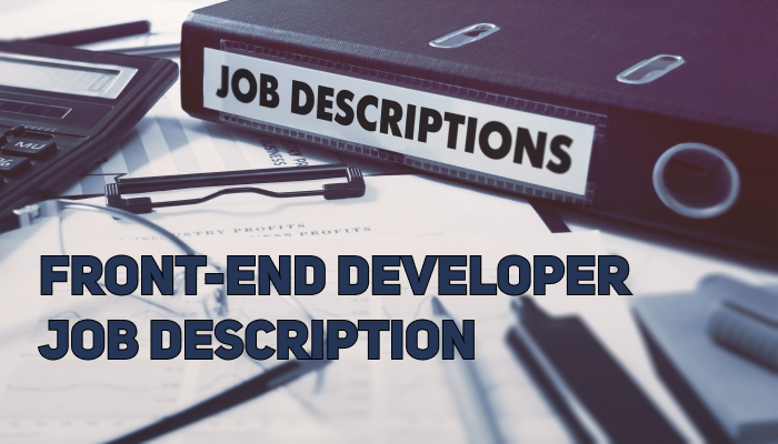 Front-End Developer Job Description | Write a Good Job Post that Will Actually Attract Candidates