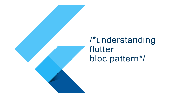 Understanding Flutter Bloc Pattern