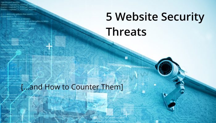 5 Website Security Threats and How to Counter Them