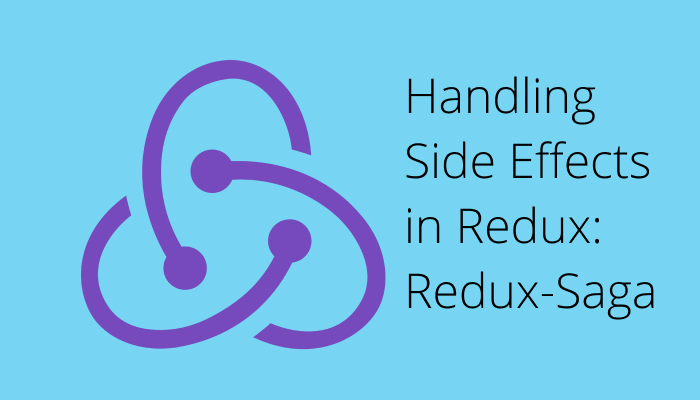 Handling Side Effects in Redux Redux-Saga