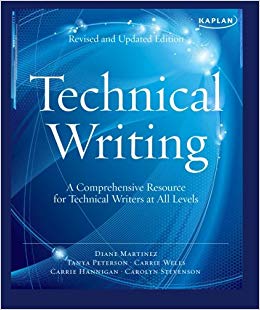 Kaplan Technical Writing A Comprehensive Resource for Technical Writers at All Levels -- by Carrie Hannigan, Carrie Wells, Carolyn Stevenson, et. al.