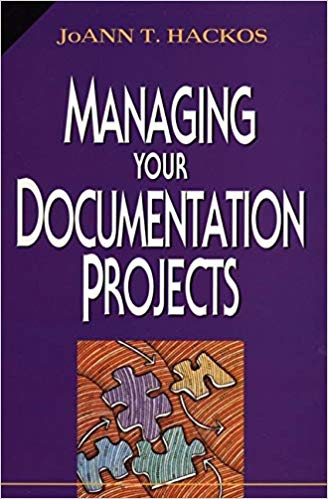 Managing Your Documentation Projects -- JoAnn T. Hackos