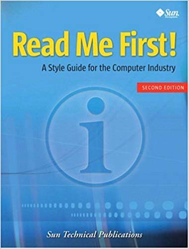 Read Me First! A Style Guide for the Computer Industry -- Sun Technical Publications