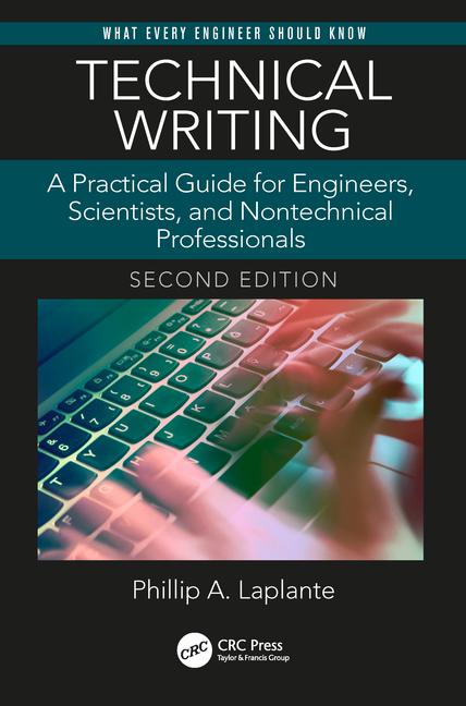 Technical Writing A Practical Guide for Engineers and Scientists -- Phillip A. Laplante