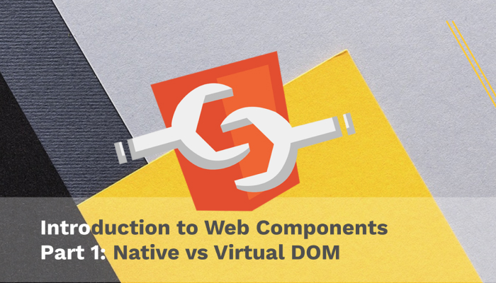 Intro to Web Components Native vs Virtual DOM