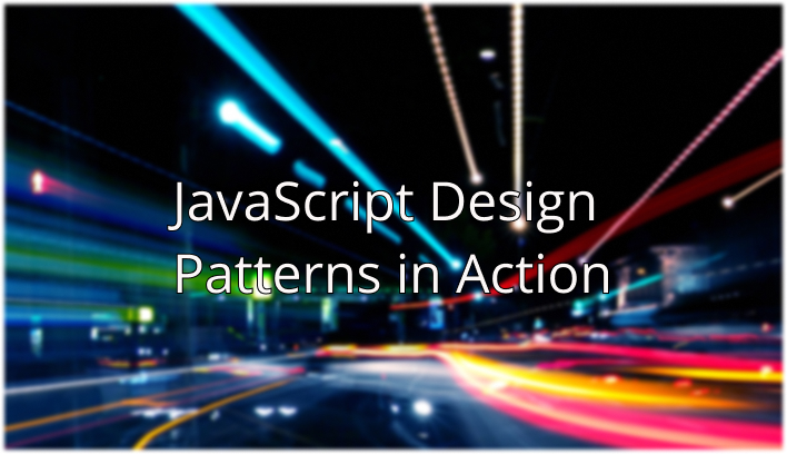 JavaScript Design Patterns in Action