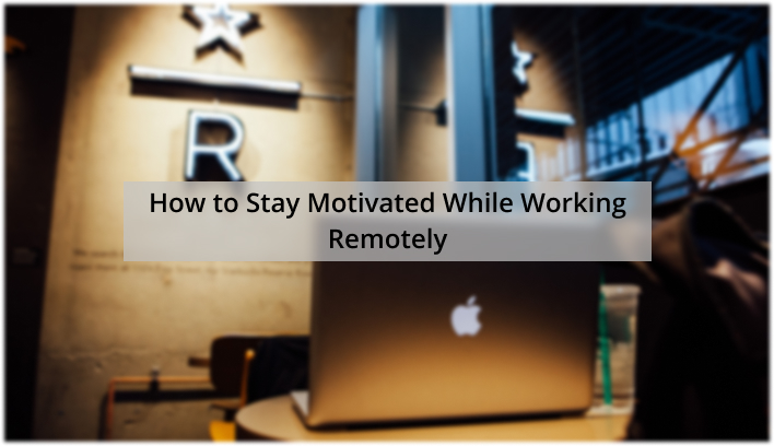 How to Stay Motivated While Freelancing