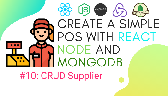 Create simple POS with React.js, Node.js, and MongoDB #10: CRUD Supplier