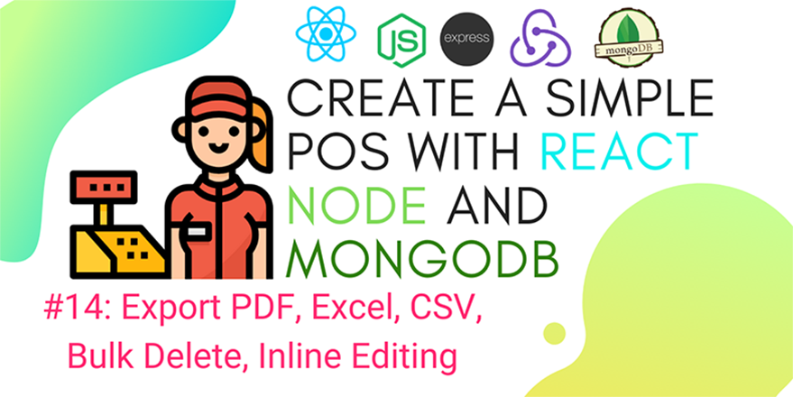 Create simple POS with React.js, Node.js, and MongoDB #14: Export PDF, Excel, CSV, Bulk Delete, Inline Editing