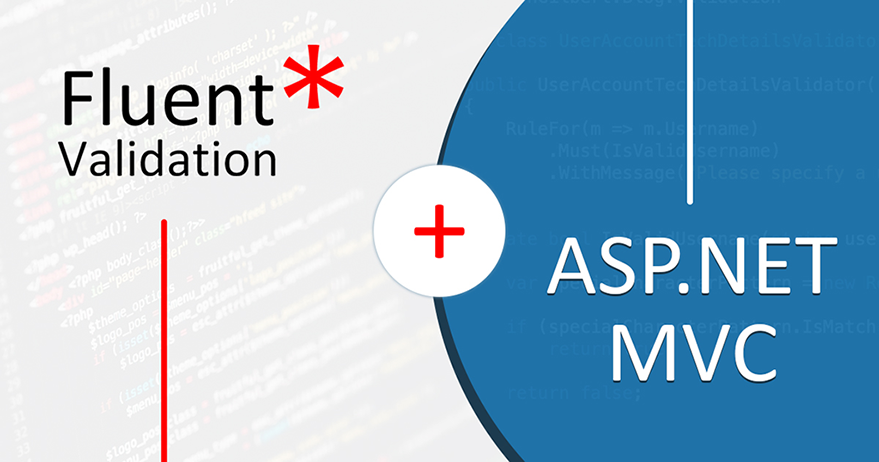 Fluent Validation in ASP.NET MVC Fluent Validation in ASP.NET MVC