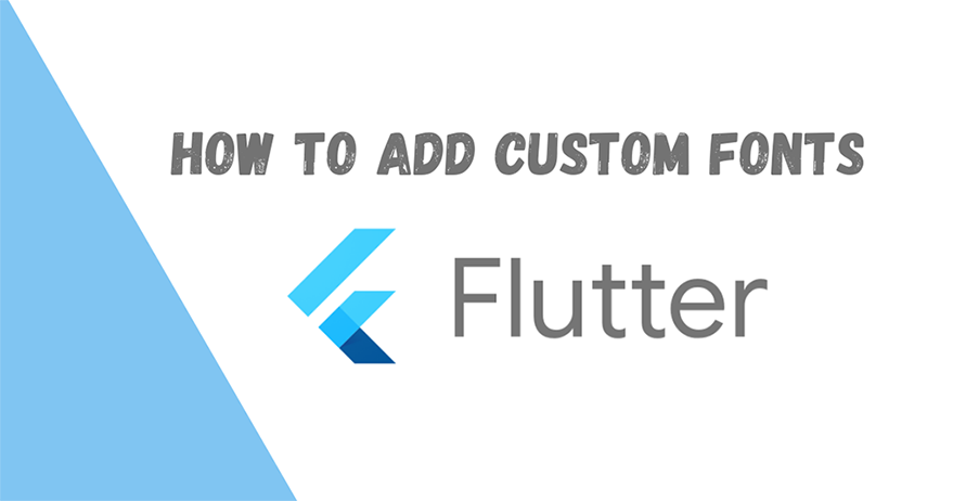 How to Add Custom Fonts in Flutter