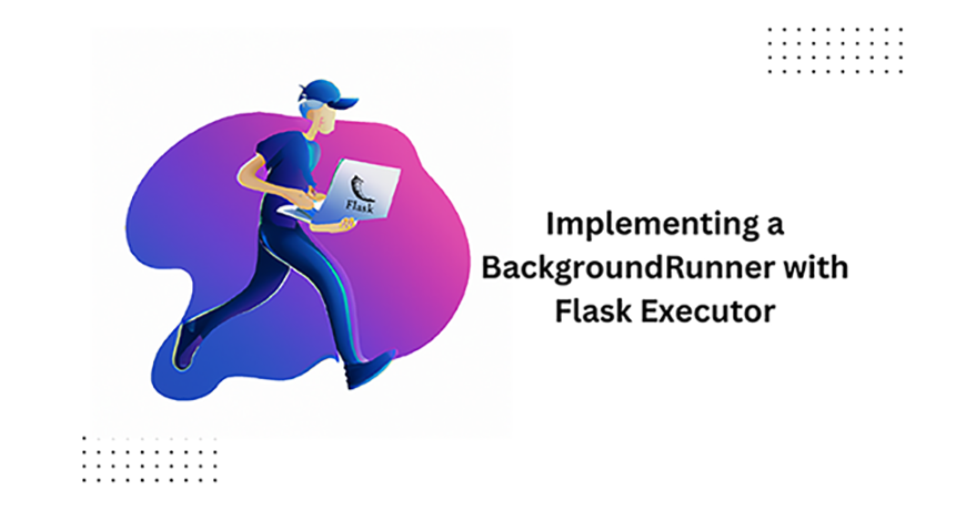 Implementing a BackgroundRunner with Flask-Executor Implementing a BackgroundRunner with Flask-Executor