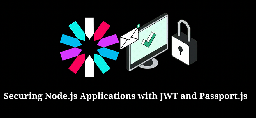 Securing Node.js Applications with JWT and Passport.js Securing Node.js Applications with JWT and Passport.js