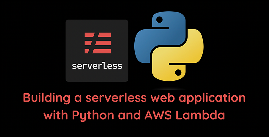 Building a serverless web application with Python and AWS Lambda Building a serverless web application with Python and AWS Lambda