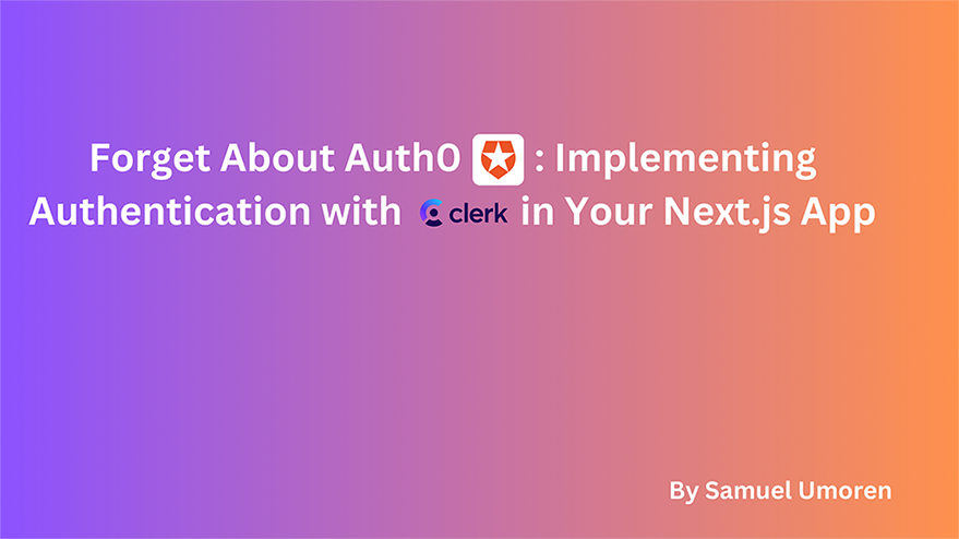 Forget About Auth0: Implementing Authentication with Clerk.dev in Your Next.js App Forget About Auth0: Implementing Authentication with Clerk.dev in Your Next.js App