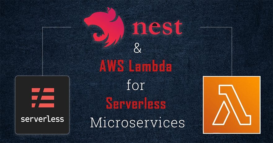 Nest.js and AWS Lambda for Serverless Microservices Nest.js and AWS Lambda for Serverless Microservices