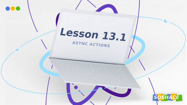 React Lesson 13. Part 1: Asynchronous actions