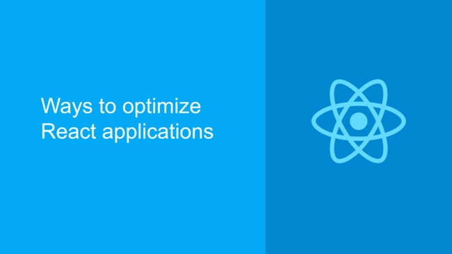 Ways to optimize React applications