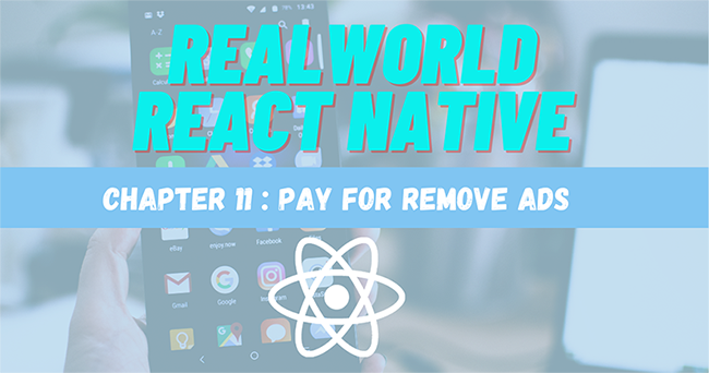 Build Real-World React Native App #11 : Pay For Remove Ads